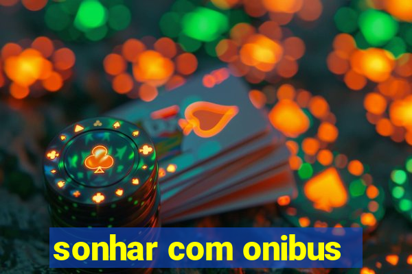 sonhar com onibus